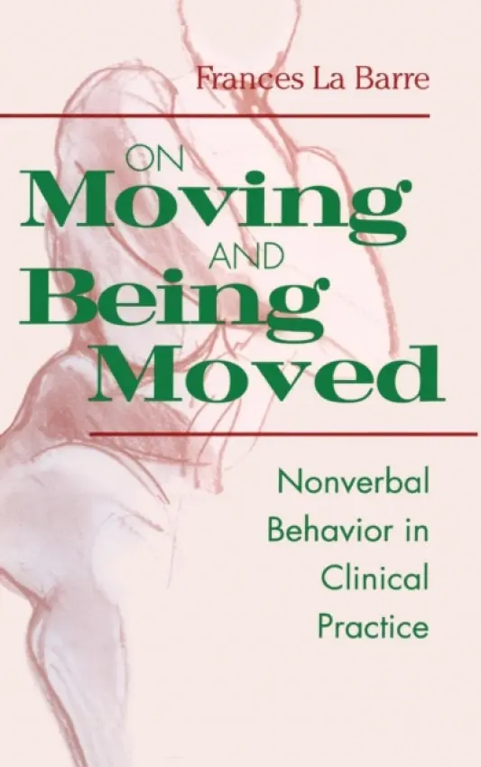 On Moving and Being Moved - La Barre, Frances (in private practice, New York, USA)