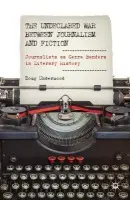 Undeclared War between Journalism and Fiction - Underwood, D.