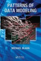 Patterns of Data Modeling - Blaha, Michael (OMT Associates, Inc. Placida, Florida, USA)