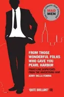 From Those Wonderful Folks Who Gave You Pearl Harbor - Jerry Della Femina