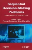 Sequential Decision-Making Problems - Pralet, Cedric (ONERA, France) a Schiex, Thomas (ONERA, France) a Verfaillie, Gerard (INRA Toulouse, France)