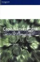 Capital Investment Decision-Making - Northcott, Deryl (University of Auckland)