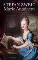 Marie Antoinette - Zweig, Stefan (Author)