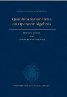 Quantum Symmetries on Operator Algebras - Evans, David E. (Professor of Mathematics, Professor of Mathematics, University of Wales, Cardiff) a Kawahigashi, Yasuyuki (Associate Professor, Department of Mathematical Sciences, Associate Professor, Department of Mathematical Sciences, University of Tok