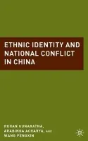Ethnic Identity and National Conflict in China - Acharya, A. a Gunaratna, R. a Pengxin, W.