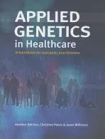 Applied Genetics in Healthcare - Skirton, Heather (University of Plymouth, UK) a Patch, Christine (Guy's Hospital, UK) a Williams, Janet (University of Iowa, USA)