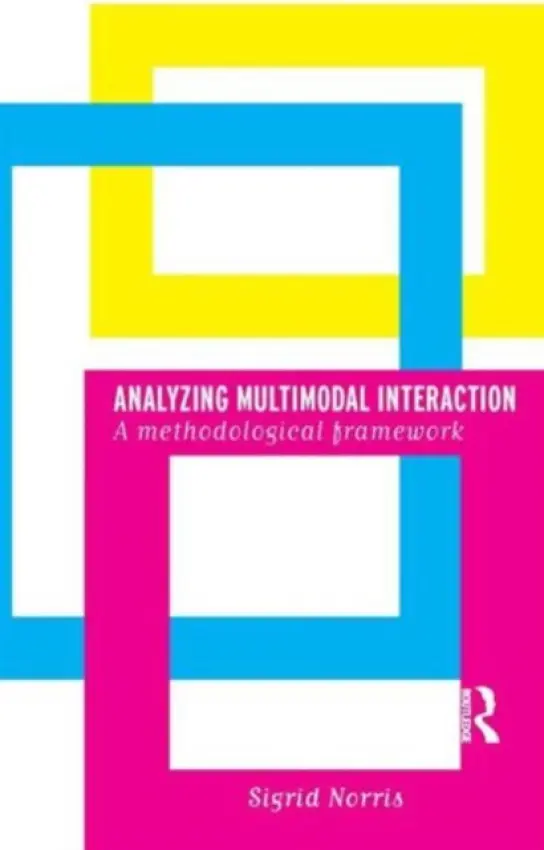 Analyzing Multimodal Interaction - Norris, Sigrid