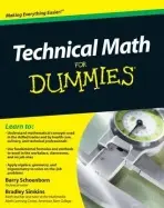 Technical Math For Dummies - Schoenborn, Barry (California State University, Sacramento, CA a  American River College, Sacramento, CA) a Simkins, Bradley (American River College, Sacramento, CA)