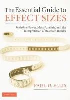 Essential Guide to Effect Sizes - Ellis, Paul D. (Hong Kong Polytechnic University)