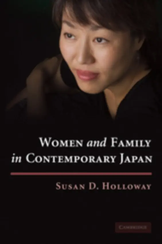 Women and Family in Contemporary Japan - Holloway, Susan D. (University of California, Berkeley)