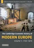 Cambridge Economic History of Modern Europe: Volume 1, 1700-1870 - Broadberry, Stephen (University of Warwick) a O'Rourke, Kevin H. (Trinity College, Dublin)