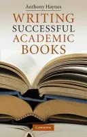 Writing Successful Academic Books - Haynes, Anthony