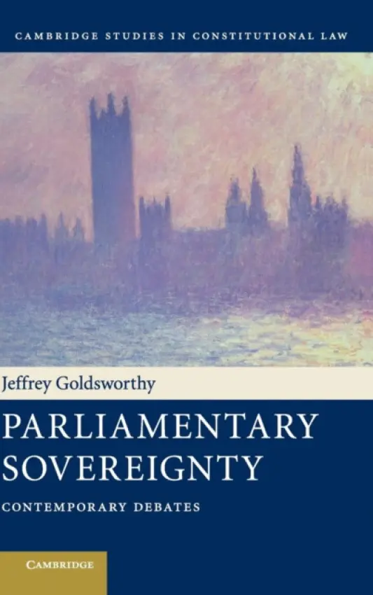 Parliamentary Sovereignty - Goldsworthy, Jeffrey (Professor, Monash University, Victoria)
