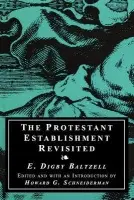 Protestant Establishment Revisited - Baltzell, E. Digby