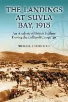 Landings at Suvla Bay, 1915 - Mortlock, Michael J.
