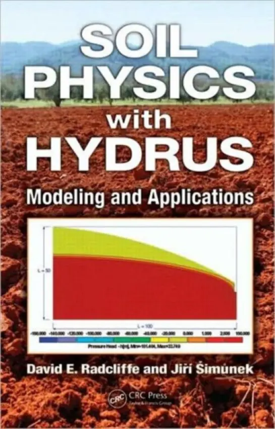 Soil Physics with HYDRUS - Radcliffe, David E. (University of Georgia, Athens, USA) a Simunek, Jiri (University of California, Riverside, USA)