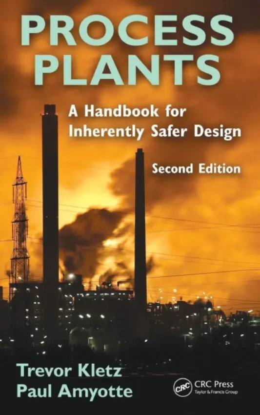 Process Plants - Kletz, Trevor A. a Amyotte, Paul (Dalhousie University, Halifax, Nova Scotia, Canada)