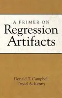 Primer on Regression Artifacts - Campbell, Donald T. ((deceased), United States) a Kenny, David A. (University of Connecticut, United States)