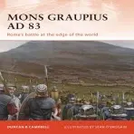 Mons Graupius AD 83 (Romes Battle at the Edge of the World) - Duncan Campbell