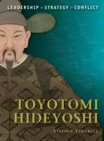 Toyotomi Hideyoshi - Turnbull, Stephen (Author)