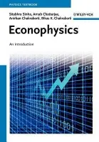 Econophysics - Sinha, Sitabhra (Institute of Mathematical Sciences) a Chatterjee, Arnab (Centre de Physique Theorique at Marseille) a Chakraborti, Anirban (Ecole Centrale Paris, France a  Jadavpur University) a Chakrabarti, Bikas K. (Saha Institute of Nuclear Physics)