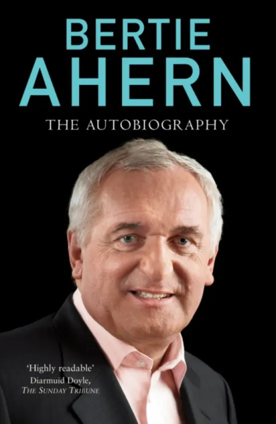 Bertie Ahern Autobiography - Ahern, Bertie