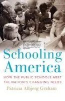 Schooling America - Graham, Patricia Albjerg (Charles Warren Research Professor of the History of Education, Charles Warren Research Professor of the History of Education, Harvard University)