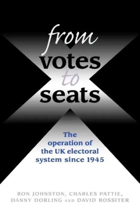 From Votes to Seats - Johnston, Ron a Pattie, Charles a Dorling, Daniel a Dorling, Danny a Rossiter, David