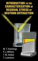 Introduction to the Characterization of Residual Stress by Neutron Diffraction - Hutchings, M.T. a Withers, P.J. a Holden, T.M. a Lorentzen, Torben