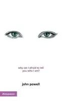 Why am I Afraid to Tell You Who I am? - John Powell - kniha z kategorie Náboženská literatúra