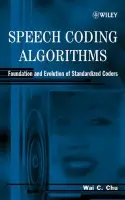 Speech Coding Algorithms - Chu, Wai C. (Mobile Media Laboratory, DoCoMo USA Labs, San Jose, California, USA)