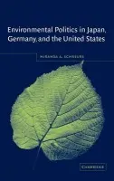 Environmental Politics in Japan, Germany, and the United States - Schreurs, Miranda A. (University of Maryland, College Park)