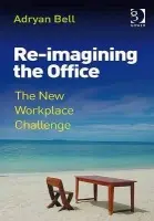 Re-imagining the Office - Bell, Adryan