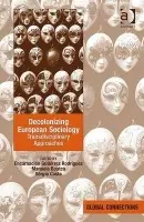 Decolonizing European Sociology - Gutierrez Rodriguez, Encarnacion a Boatca, Manuela a Costa, Sergio (Lateinamerika-Institut, Freie Universitat Berlin, Germany)