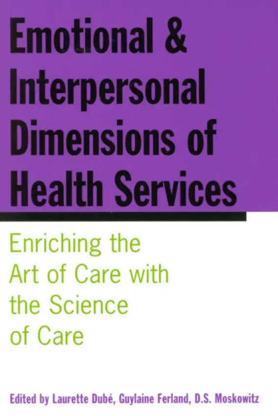 Emotional and Interpersonal Dimensions of Health Services - Dube, Laurette a Ferland, Guylaine a Moskowitz, 0
