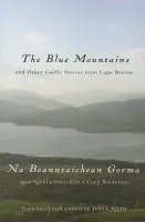 Blue Mountains and Other Gaelic Stories from Cape Breton - Shaw, John