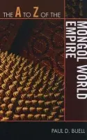 A to Z of the Mongol World Empire - Buell, Paul D.
