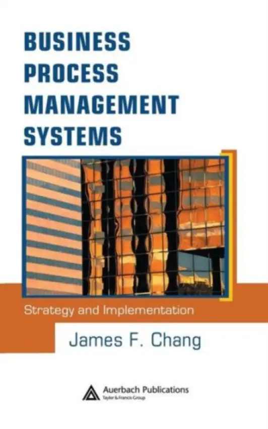 Business Process Management Systems - Chang, James F.