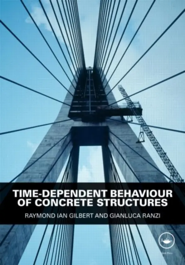 Time-Dependent Behaviour of Concrete Structures - Gilbert, Raymond Ian (University of New South Wales, Sydney, Australia) a Ranzi, Gianluca (University of Sydney, Australia)