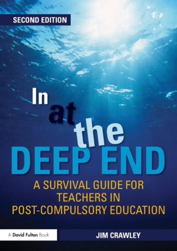 In at the Deep End: A Survival Guide for Teachers in Post-Compulsory Education - Crawley, Jim
