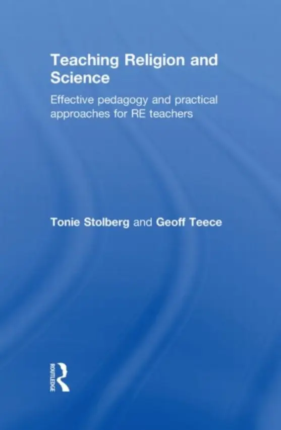 Teaching Religion and Science - Stolberg, Tonie (University of Birmingham, UK) a Teece, Geoff (University of Birmingham, UK)