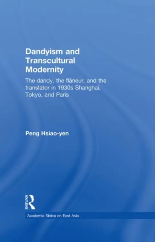 Dandyism and Transcultural Modernity - Peng, Hsiao-yen