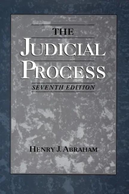Judicial Process - Abraham, Henry J. (James Hart Professor of Government and Foreign Affairs, James Hart Professor of Government and Foreign Affairs, University of Virginia)