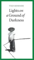 Lights on a Ground of Darkness - Kooser, Ted