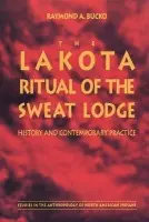 Lakota Ritual of the Sweat Lodge - Bucko, Raymond A.