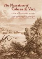 Narrative of Cabeza De Vaca - Cabeza de Vaca, Alvar Nunez