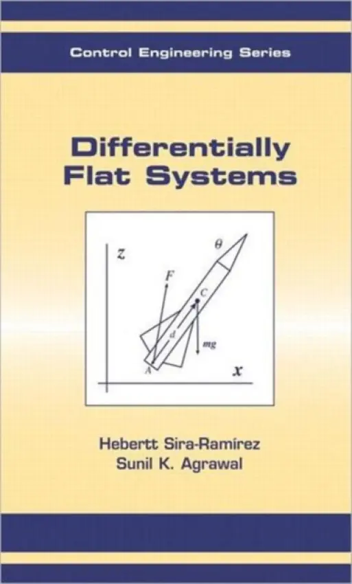 Differentially Flat Systems - Sira-Ramirez, Hebertt a Agrawal, Sunil K. (University of Delaware, Newark, USA)
