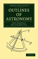 Outlines of Astronomy - Herschel, John Frederick William