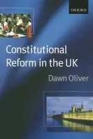 Constitutional Reform in the United Kingdom - Oliver, Dawn, QC, FBA (, Professor of Constitutional Law, University College London)