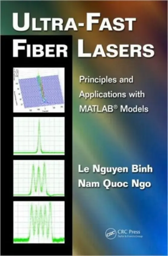 Ultra-Fast Fiber Lasers - Binh, Le Nguyen (Huawei Technologies Co., Ltd., European Research Center, Munich, Germany) a Quoc Ngo, Nam (Nanyang Technological University, Singapore)